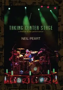 Neil Peart - Taking Center Stage: A Lifetime of Live Performance (2011) [repost]