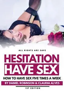 Hesitation To Have Sex: How to have sex five times a week ?