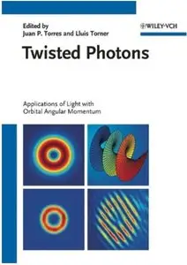 Twisted Photons: Applications of Light with Orbital Angular Momentum [Repost]