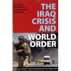 The Iraq Crisis And World Order: Structural, Institutional, And Normative Challenges