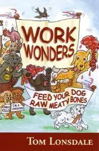 Work Wonders: Feed Your Dog Raw Meaty Bones (Repost)