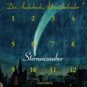 «Sternenzauber: Der Audiobuch Adventskalender» by Rainer Maria Rilke,Wilhelm Busch,Clemens Brentano