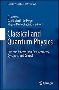 Classical and Quantum Physics: 60 Years Alberto Ibort Fest Geometry, Dynamics, and Control