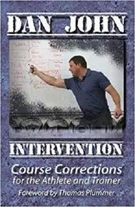 Intervention: Course Corrections for the Athlete and Trainer by John, Dan