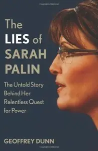 The Lies of Sarah Palin: The Untold Story Behind Her Relentless Quest for Power (Repost)
