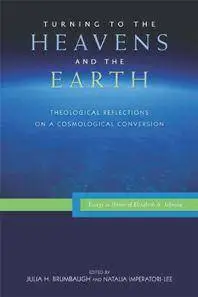 Turning to the Heavens and the Earth : Theological Reflections on a Cosmological Conversion