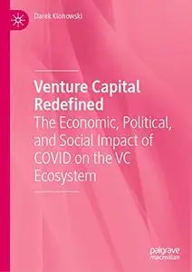 Venture Capital Redefined: The Economic, Political, and Social Impact of COVID on the VC Ecosystem