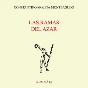 «Las ramas del azar» by Constantino Molina Monteagudo