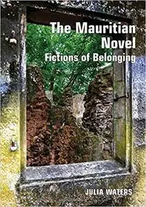 The Mauritian Novel: Fictions of Belonging