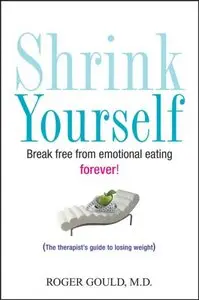 Shrink Yourself: Break Free from Emotional Eating Forever