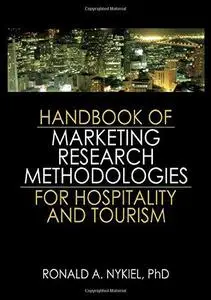 Handbook of Marketing Research Methodologies for Hospitality and Tourism