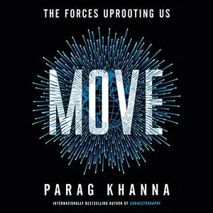 Move: The Forces Uprooting Us [Audiobook]