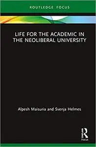 Life for the Academic in the Neoliberal University