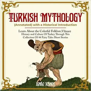 Turkish Mythology with a Historical Introduction (Annotated) [Audiobook]