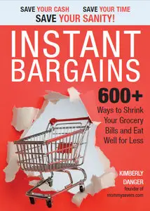 Instant Bargains: 600+ Ways to Shrink Your Grocery Bills and Eat Well for Less (Repost)