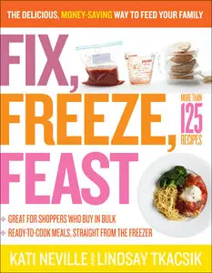 Fix, Freeze, Feast: The Delicious, Money-Saving Way to Feed Your Family (repost)