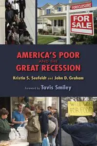 «America's Poor and the Great Recession» by John D.Graham, Kristin Seefeldt