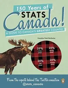 150 Years of Stats Canada!: A Guide to Canada's Greatest Country