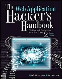 The Web Application Hacker's Handbook: Finding and Exploiting Security Flaws Ed 2