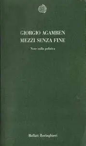 Giorgio Agamben, "Mezzi senza fine. Note sulla politica" (repost)