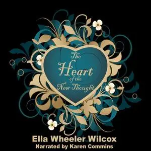 «The Heart of the New Thought» by Ella Wheeler Wilcox