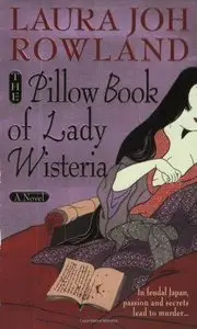 Laura Joh Rowland - The Pillow Book of Lady Wisteria (Sano Ichiro Mystery)