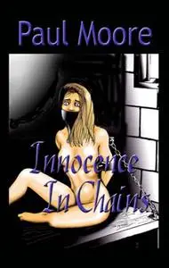 «Innocence In Chains» by Paul Moore