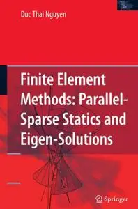 Finite Element Methods: Parallel-Sparse Statics and Eigen-Solutions (Repost)