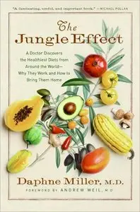 The Jungle Effect: A Doctor Discovers the Healthiest Diets from Around the World -Why They Work and How to Bring Them Home
