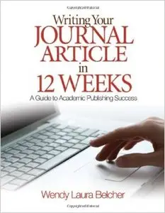 Writing Your Journal Article in Twelve Weeks: A Guide to Academic Publishing Success (repost)