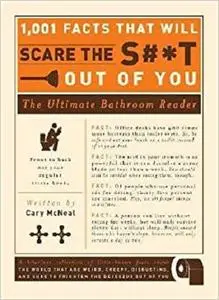 1,001 Facts that Will Scare the S#*t Out of You: The Ultimate Bathroom Reader [Repost]
