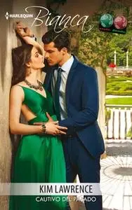«Cautivo del pasado» by Kim Lawrence