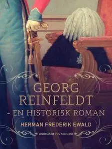 «Georg Reinfeldt - en historisk roman» by Herman Frederik Ewald