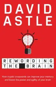 Rewording the Brain: How Cryptic Crosswords Can Improve Your Memory And Boost The Power And Agility Of Your Brain