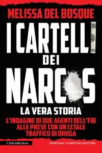 Melissa Del Bosque - I cartelli dei narcos. La vera storia