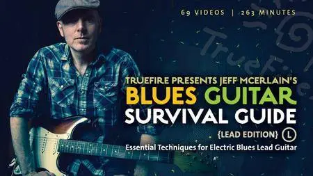 TrueFire - Blues Guitar Survival Guide Lead Edition with Jeff Mcerlain [repost]