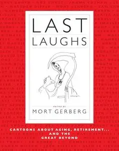 «Last Laughs: Cartoons About Aging, Retirement...and the Great Beyond» by Mort Gerberg