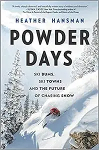 Powder Days: Ski Bums, Ski Towns and the Future of Chasing Snow