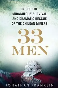 33 Men: Inside the Miraculous Survival and Dramatic Rescue of the Chilean Miners [Audiobook] {Repost}