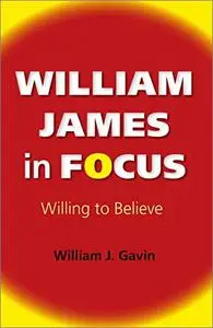 William James in Focus: Willing to Believe