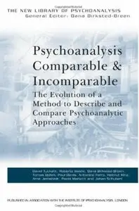 Psychoanalysis Comparable and Incomparable: The Evolution of a Method to Describe and Compare Psychoanalytic Approaches
