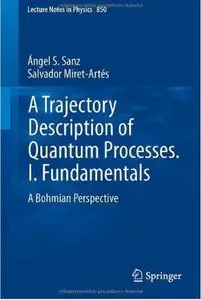 A Trajectory Description of Quantum Processes. I. Fundamentals: A Bohmian Perspective [Repost]