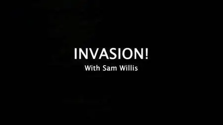 BBC - Invasion! with Sam Willis (2017)