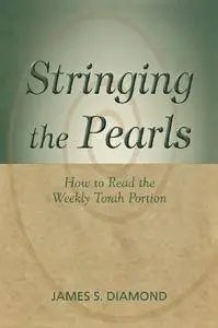 Stringing the Pearls: How to Read The Weekly Torah Portion [Kindle Edition]