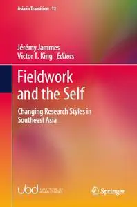 Fieldwork and the Self: Changing Research Styles in Southeast Asia