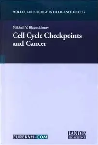 Cell Cycle Checkpoints and Cancer (Molecular Biology Intelligence Unit, 15) by Mikhail V. Blagosklonny