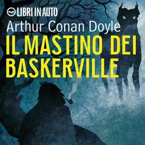 «Sherlock Holmes e il Mastino dei Baskerville» by Arthur Conan Doyle