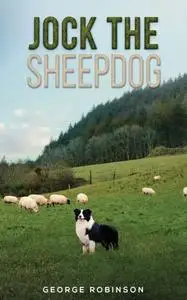 «Jock the Sheepdog» by George Robinson