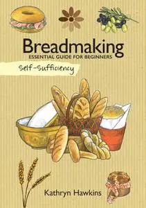 «Self-Sufficiency: Breadmaking» by Kathryn Hawkins