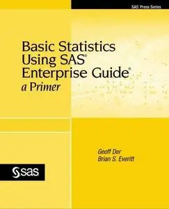 Basic Statistics Using SAS Enterprise Guide: A Primer